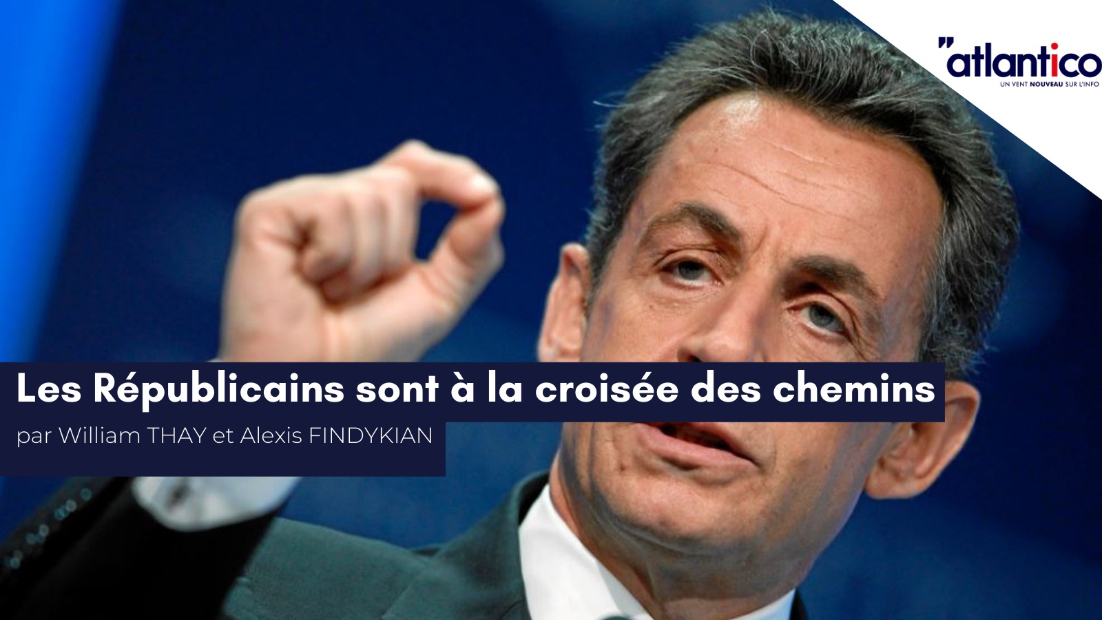 William Thay et Alexis Findykian dans Atlantico «&nbsp;Les Républicains sont à la croisée des chemins&nbsp;»