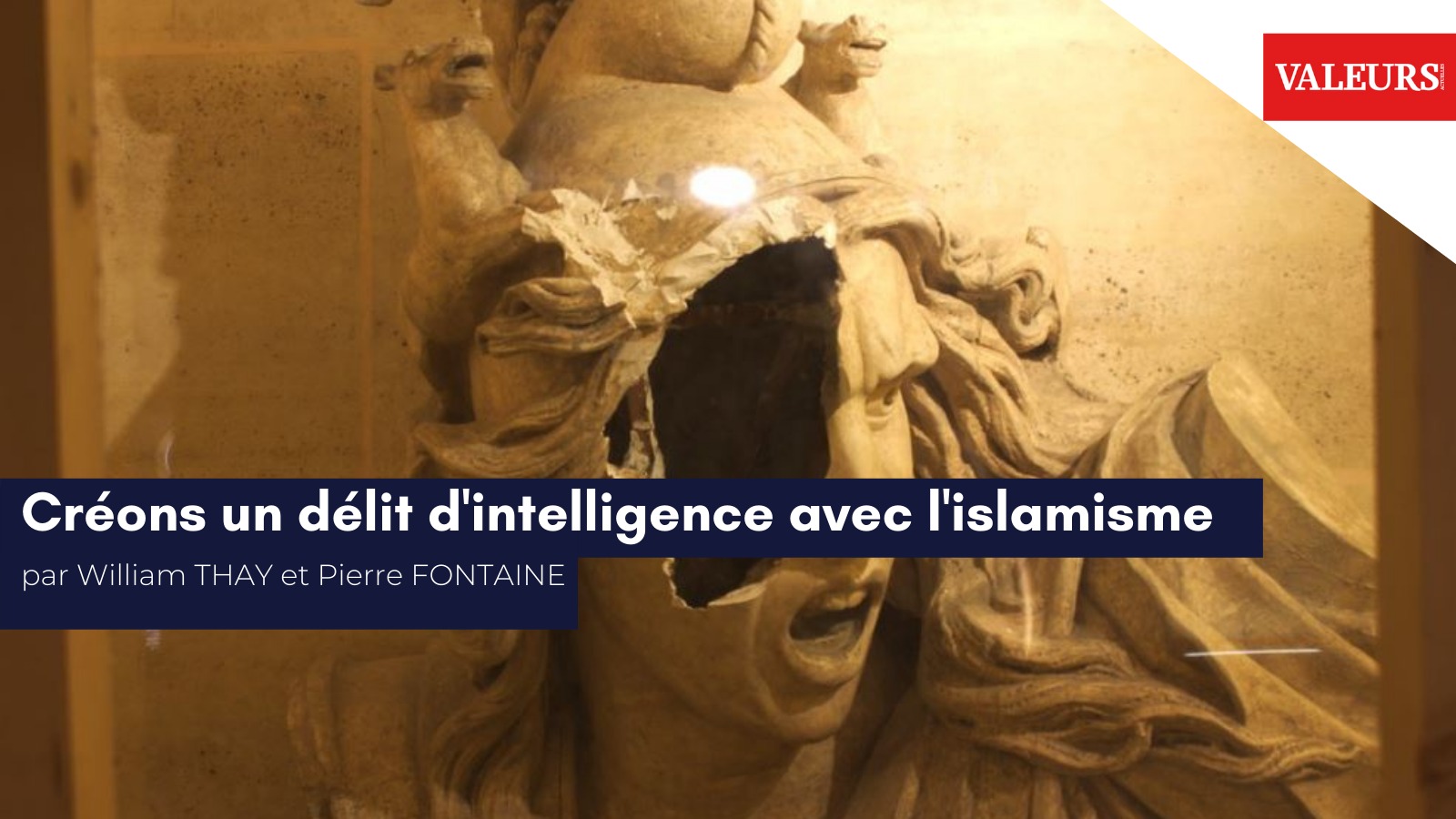 William Thay et Pierre Fontaine pour Valeurs : «&nbsp;Créons un délit d’intelligence avec l’islamisme.&nbsp;»