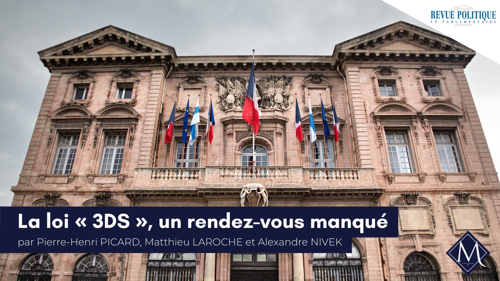 Pierre-Henri Picard, Matthieu Laroche et Alexandre Nivek pour la Revue Politique et Parlementaire : «&nbsp;La loi « 3DS », un rendez-vous manqué&nbsp;»