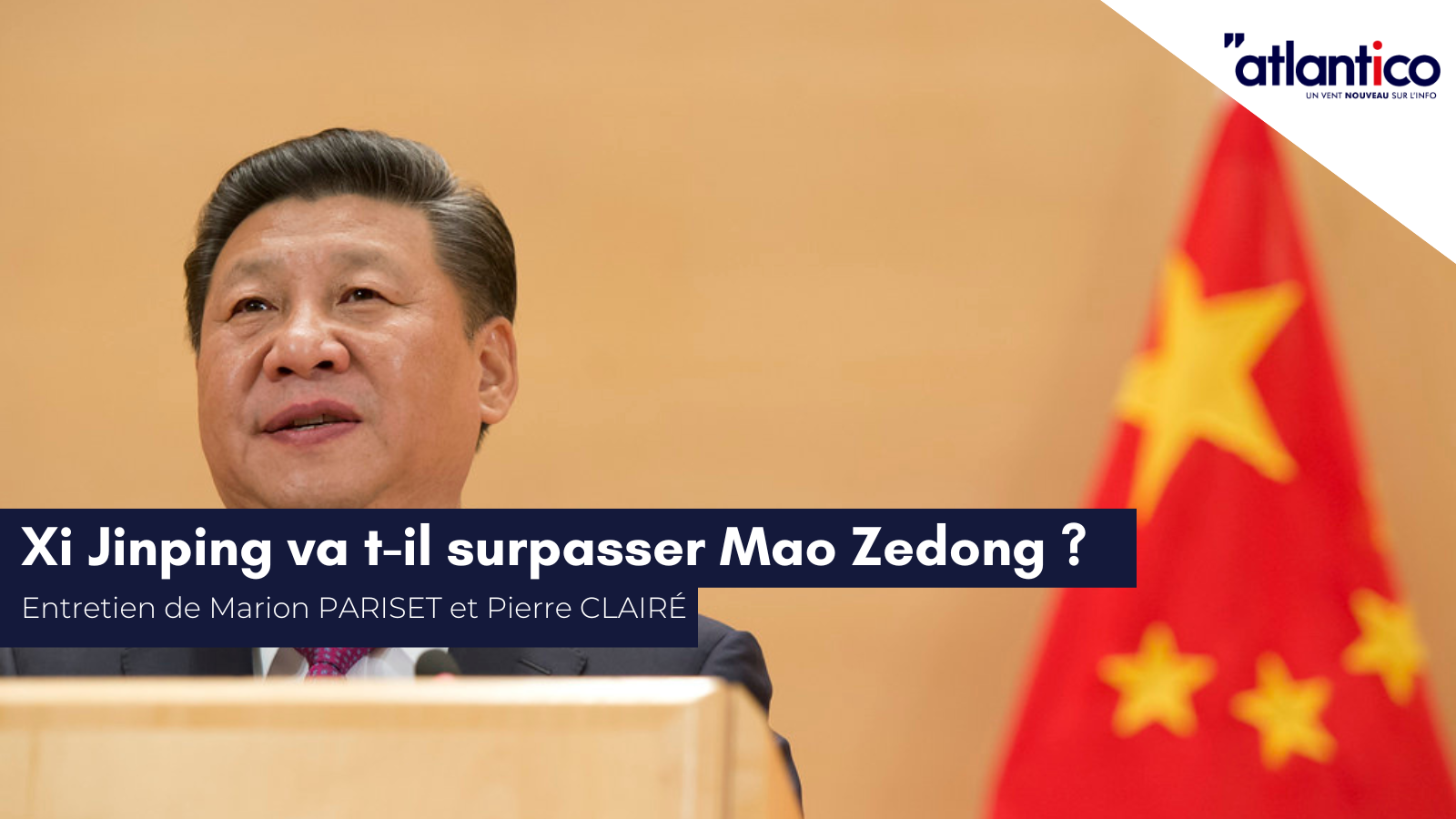 Entretien de Marion Pariset et Pierre Clairé pour Atlantico : «&nbsp;Xi Jinping va t-il surpasser Mao Zedong ?&nbsp;»