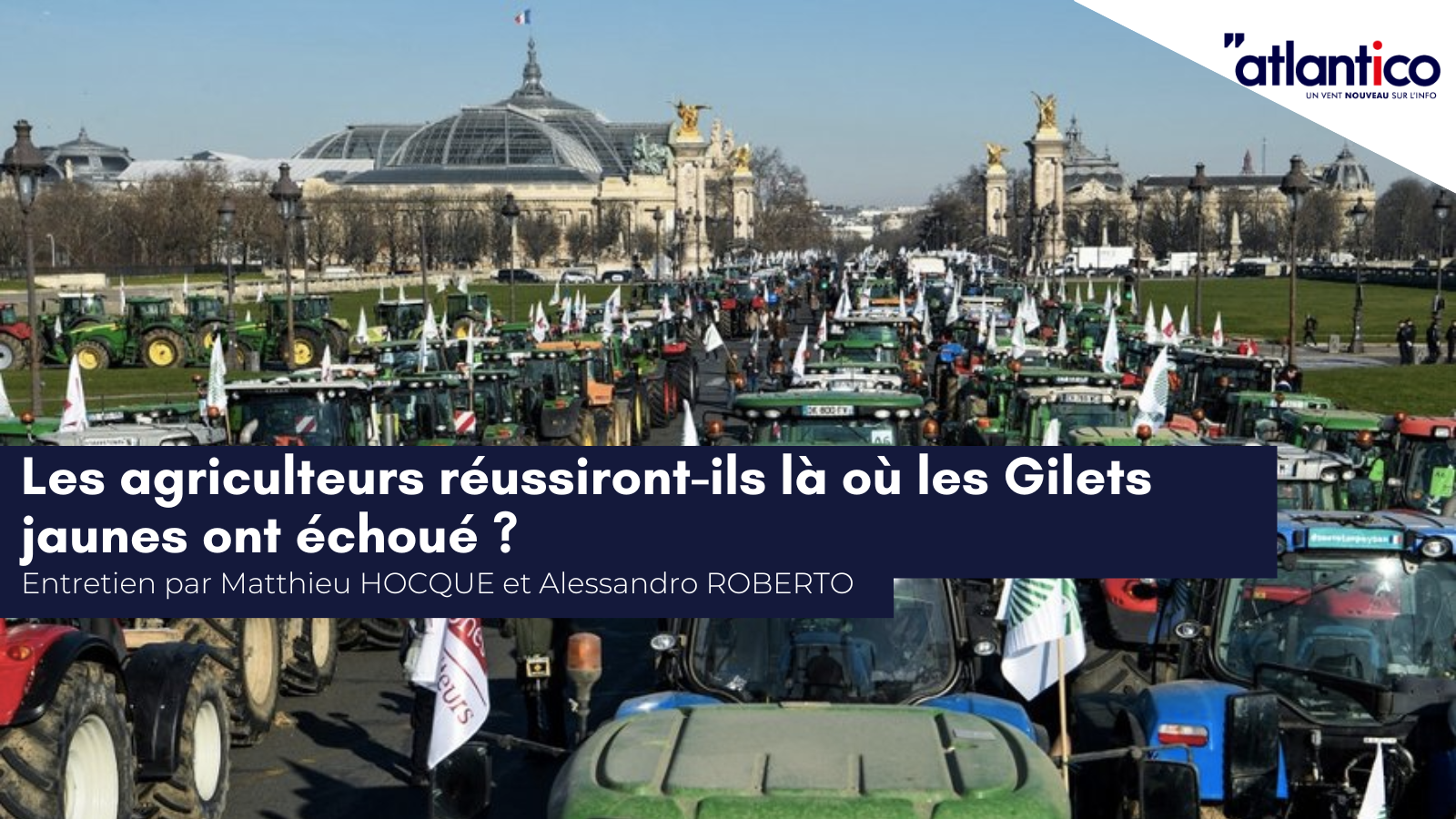 Entretien de Matthieu Hocque et Alessandro Roberto pour Atlantico : «&nbsp;Les agriculteurs réussiront-ils là où les Gilets jaunes ont échoué ?&nbsp;»