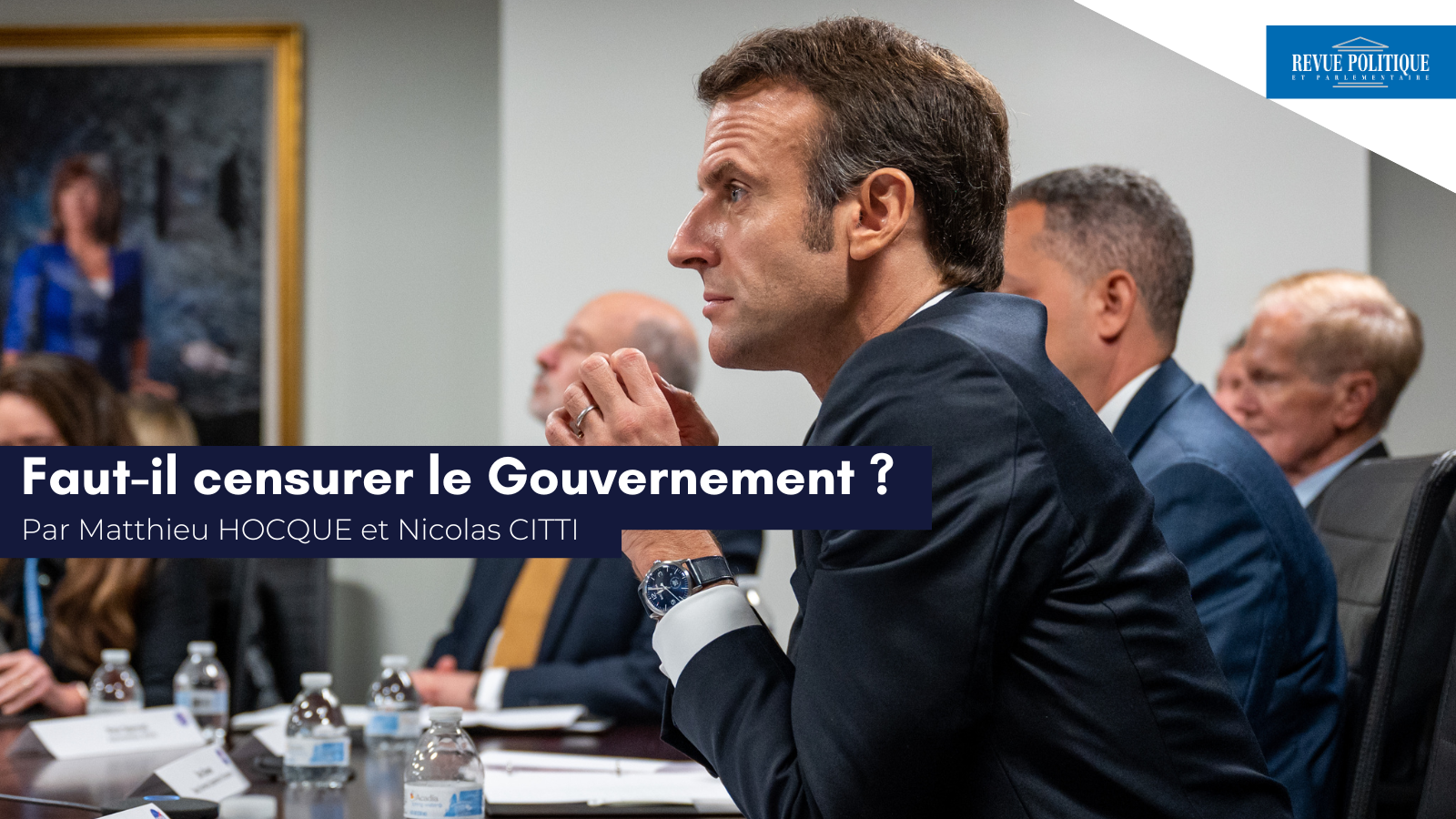 Matthieu Hocque et Nicolas Citti pour la Revue Politique et Parlementaire : «&nbsp;Faut-il censurer le Gouvernement ?&nbsp;»
