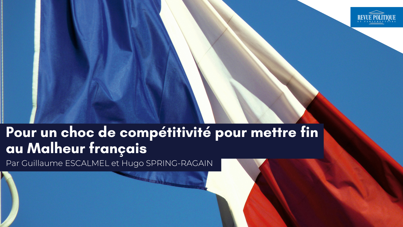 Guillaume Escalmel et Hugo Spring-Ragain pour la RPP : «&nbsp;Pour un choc de compétitivité pour mettre fin au Malheur français&nbsp;»