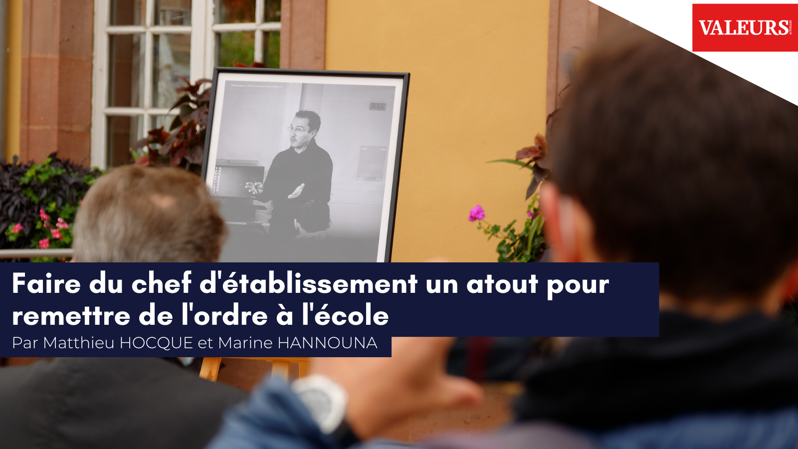 Matthieu Hocque et Marine Hannouna pour Valeurs Actuelles : «&nbsp;Faire du chef d’établissement un atout pour remettre de l’ordre à l’école&nbsp;»