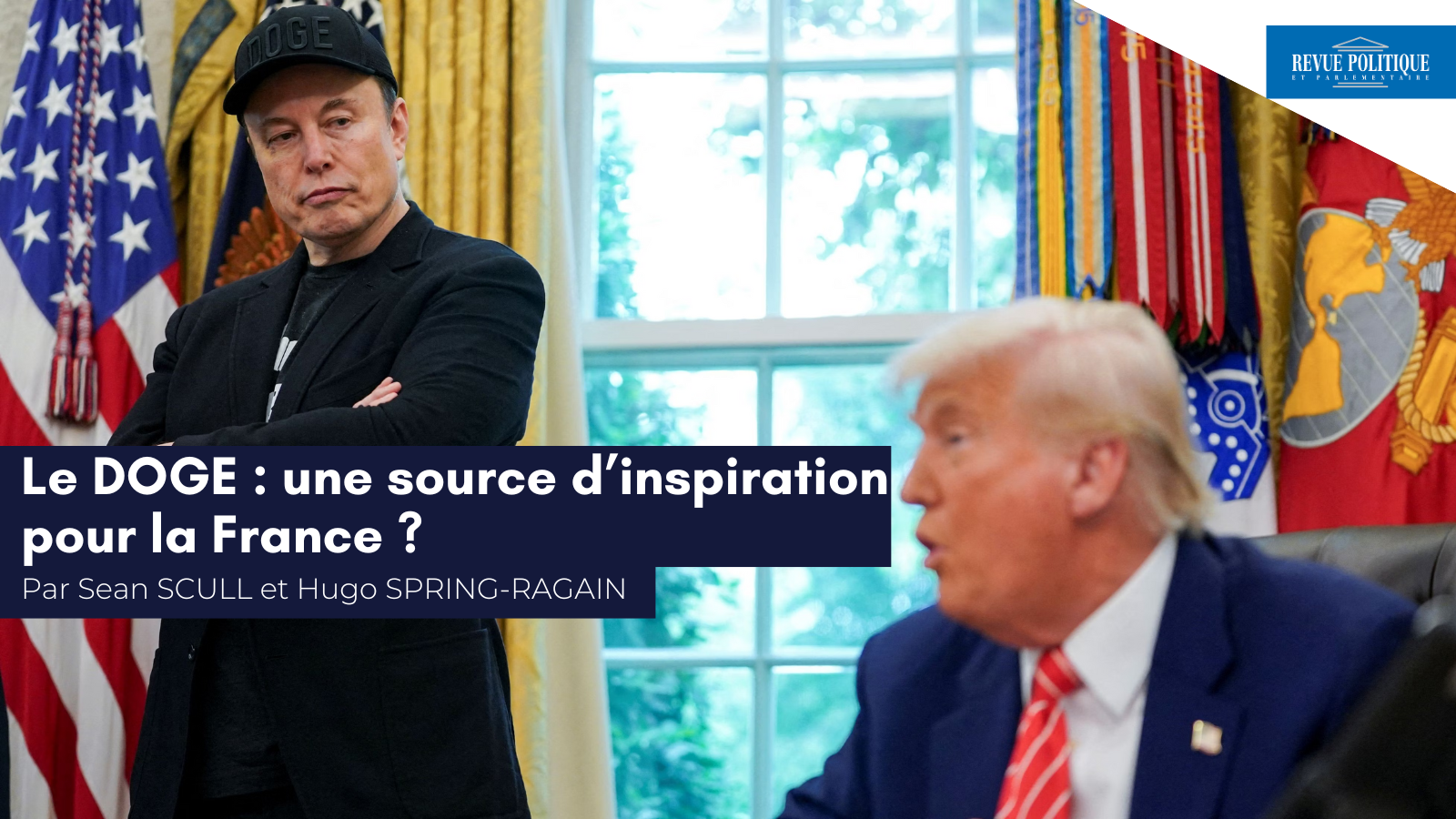 Sean Scull et Hugo Spring-Ragain pour la RPP : «&nbsp;Le DOGE, une source d’inspiration pour la France ?&nbsp;»