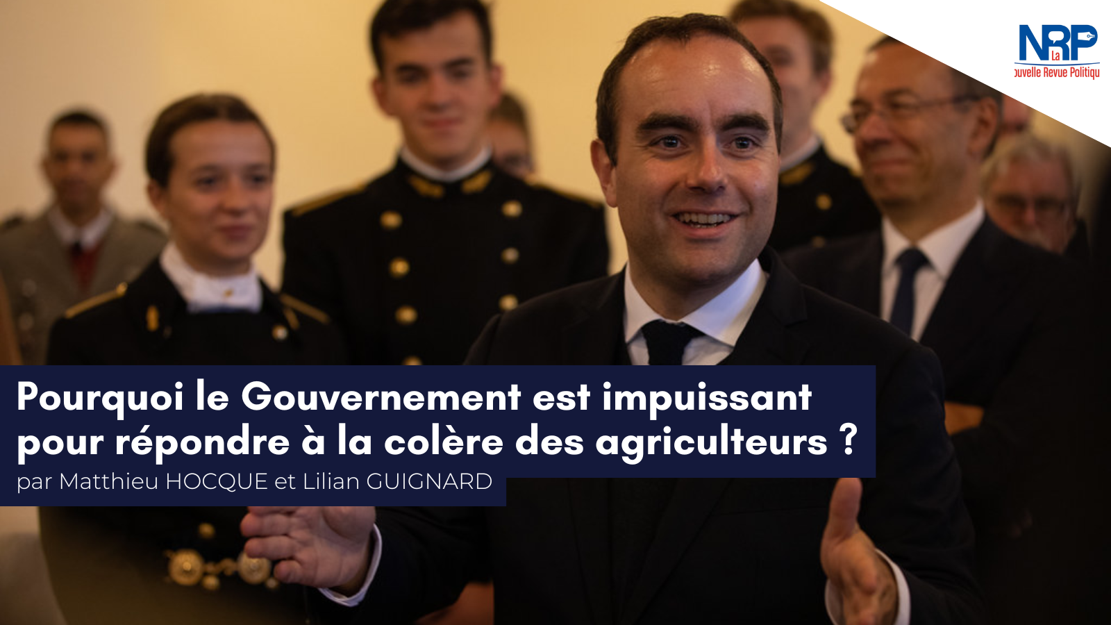 Matthieu Hocque et Lilian Guignard pour la NRP : «&nbsp;Pourquoi le Gouvernement est impuissant pour répondre à la colère des agriculteurs ?&nbsp;»